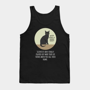 Why Does Your Cat Ignore You When You Call Their Name? Tank Top